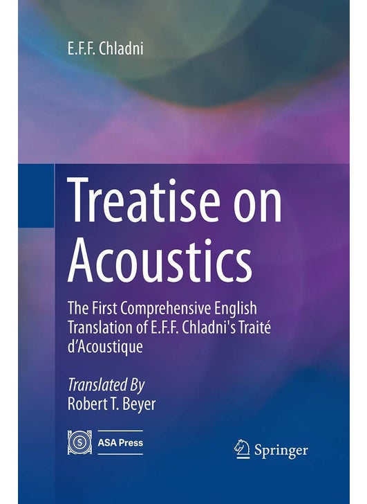 Treatise on Acoustics: The First Comprehensive English Translation of E.F.F. Chladni's Traité d'Acoustique