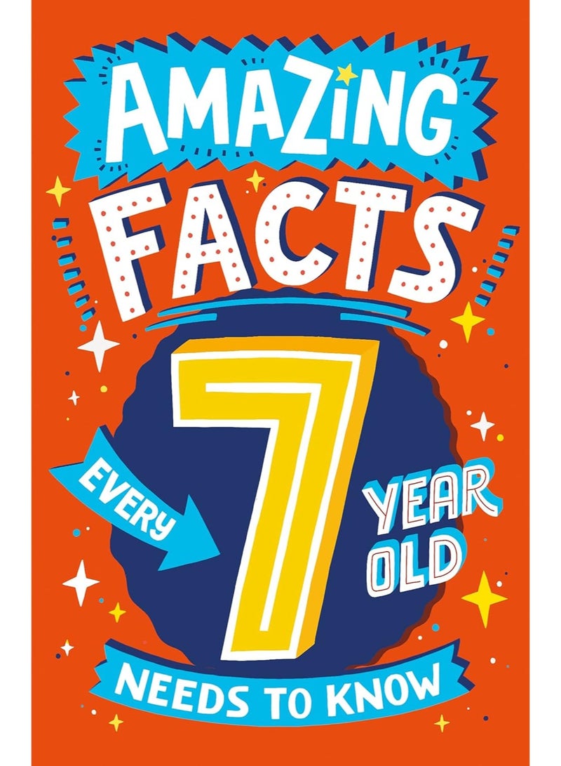 Amazing Facts Every Kid Needs to Know — AMAZING FACTS EVERY 7 YEAR OLD NEEDS TO KNOW