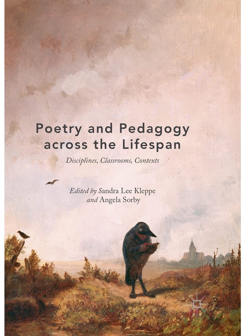 Poetry and Pedagogy across the Lifespan: Disciplines, Classrooms, Contexts 