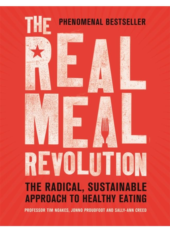 The Real Meal Revolution : The Radical, Sustainable Approach to Healthy Eating 
