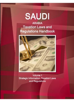 Saudi Arabia Taxation Laws and Regulations Handbook Volume 1 Strategic Information, Taxation Laws and Regulations  - Image 2
