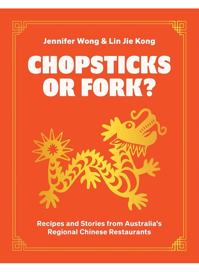 Chopsticks or Fork?: Recipes and Stories from Australia’s Regional Chinese Restaurants  - Image 1