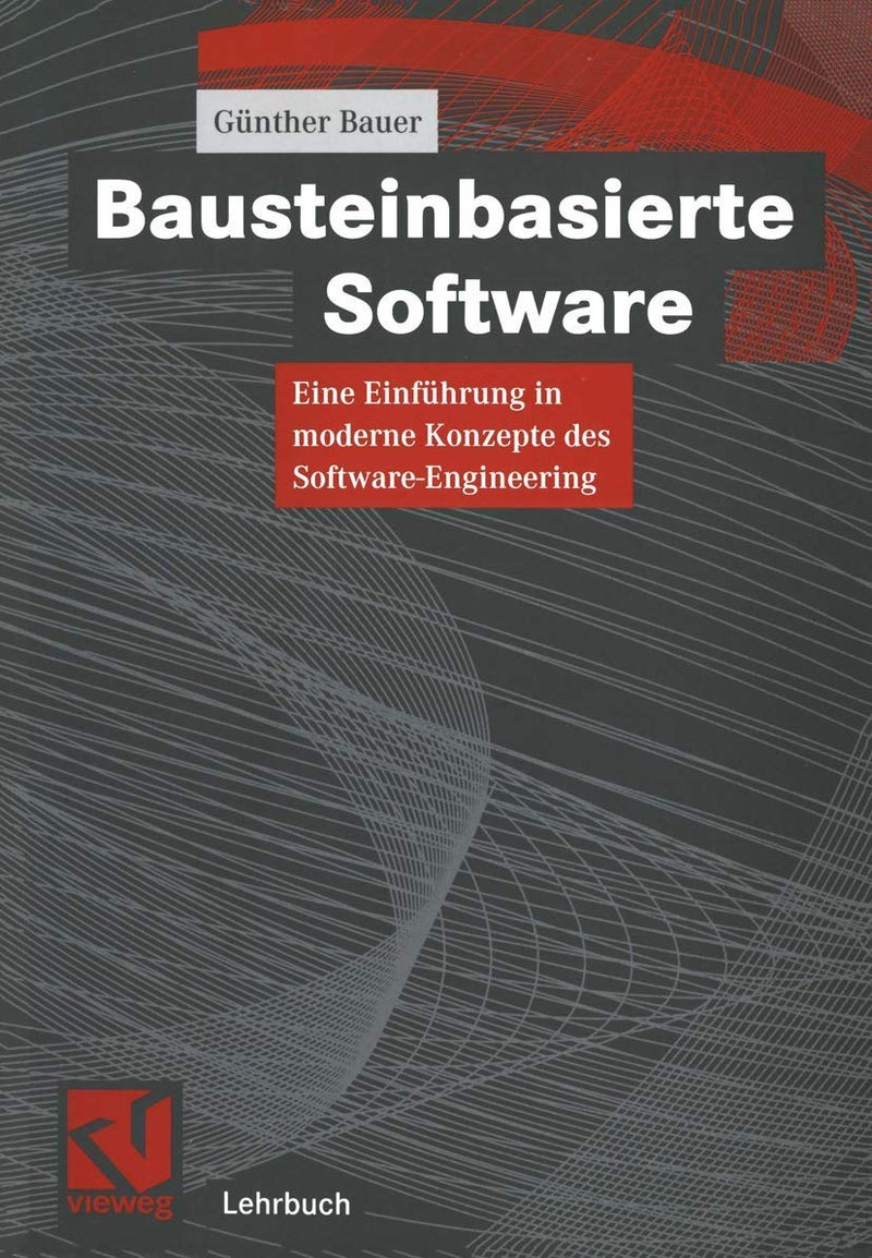 Bausteinbasierte Software: Eine Einführung in moderne Konzepte des Software-Engineering 