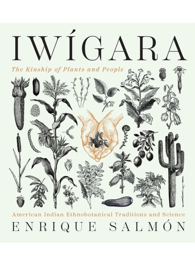 Iwigara American Indian Ethnobotanical Traditions and Science - Hardback