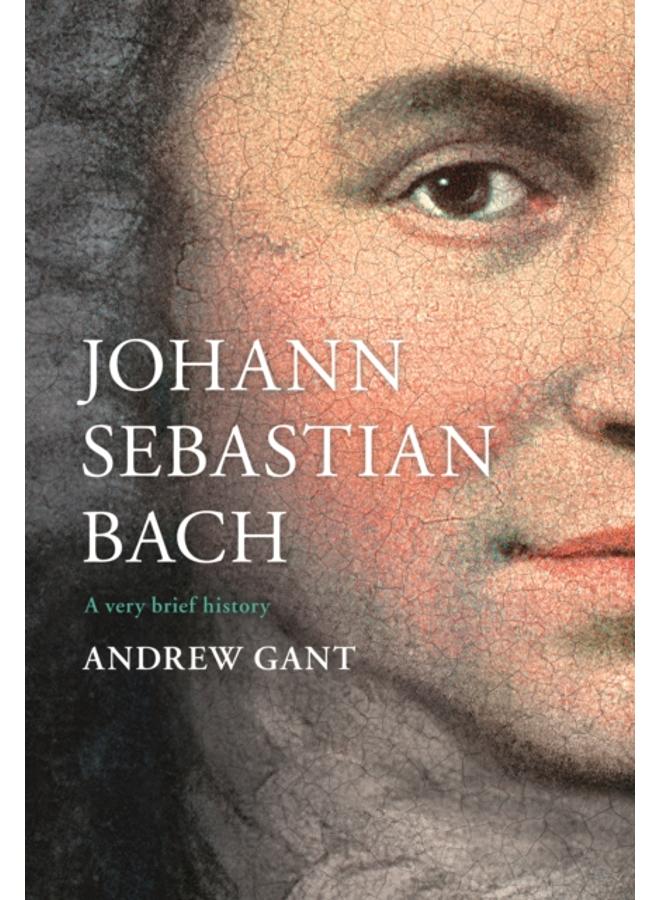 Johann Sebastian Bach : A Very Brief History
