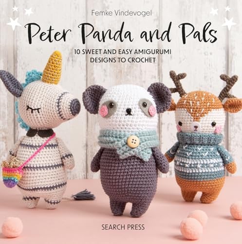 Peter Panda And Pals 10 Sweet And Easy Amigurumi Designs To Crochet