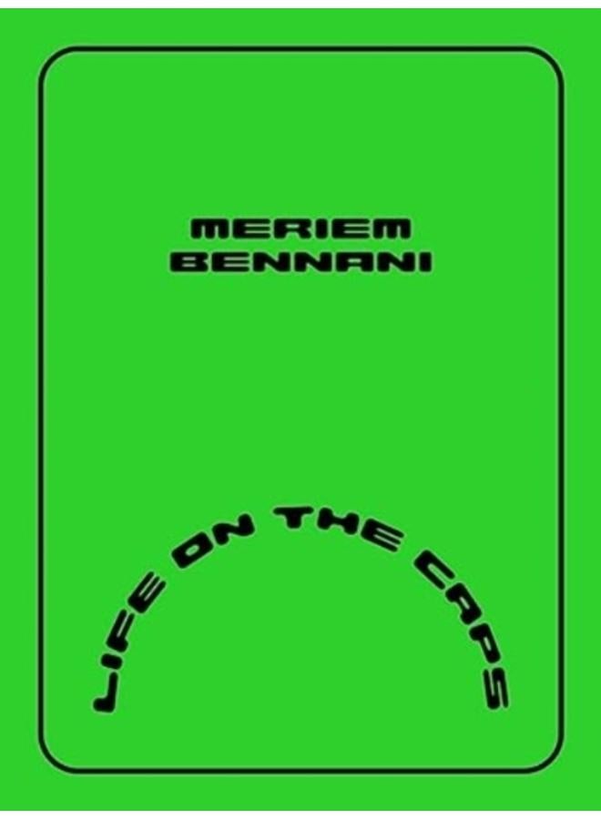 Meriem Bennani ??? Life on the CAPS