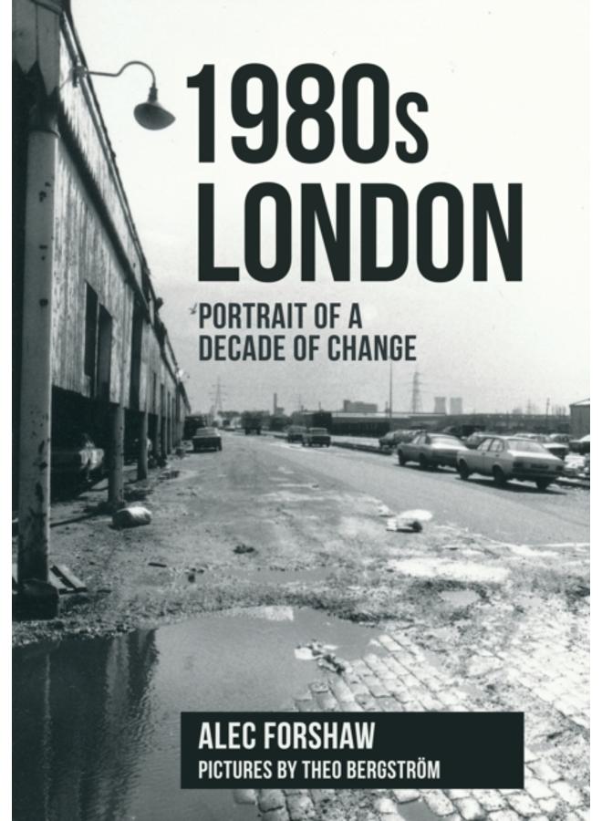 1980s London : Portrait of a Decade of Change 