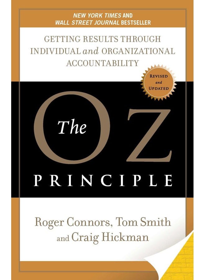 The Oz Principle: Getting Results Through Individual and Organizational Accountability by Roger Connors, Tom Smith, Craig Hickman - Paperback