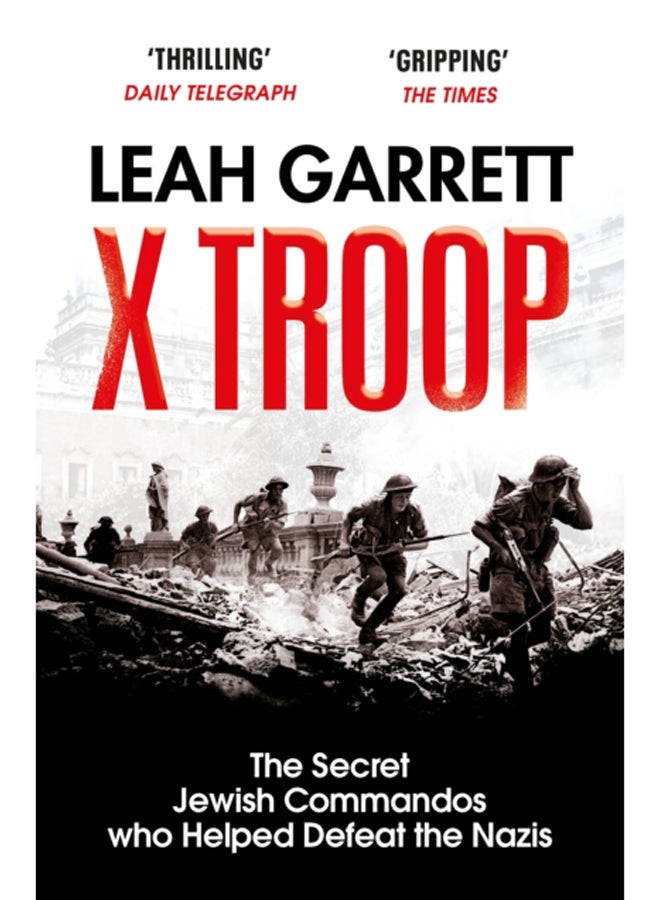X Troop : The Secret Jewish Commandos Who Helped Defeat the Nazis