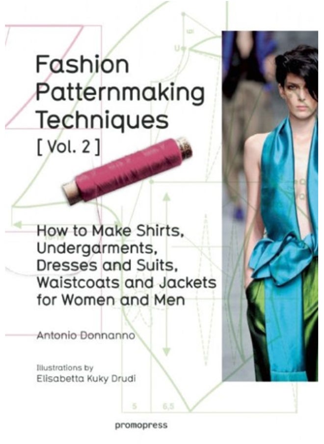 Fashion Patternmaking Techniques: Women/Men How to Make Shirts, Undergarments, Dresses and Suits, Waistcoats, Men's Jackets : Volume 2 