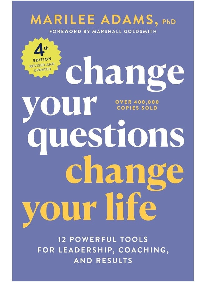 null - Change Your Questions, Change Your Life, 4th Edition: 12 Powerful Tools for Leadership, Coaching, and Choice - Image 1