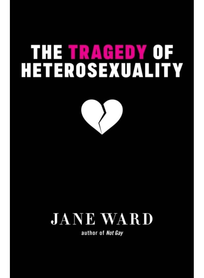 The Tragedy of Heterosexuality