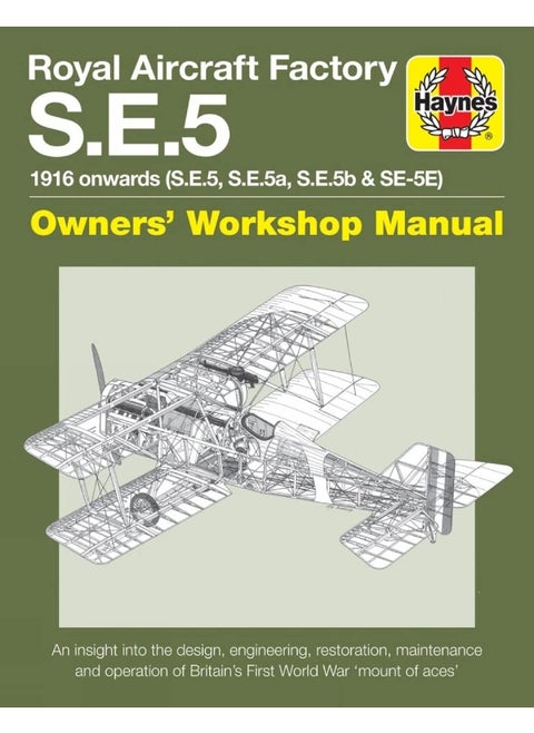 Royal Aircraft Factory Se5A Owners' Workshop Manual: 1916 onwards (all marks)