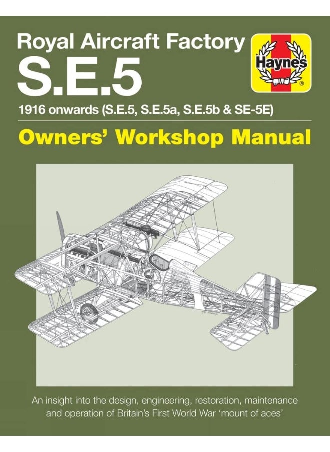 Royal Aircraft Factory Se5A Owners' Workshop Manual: 1916 onwards (all marks)