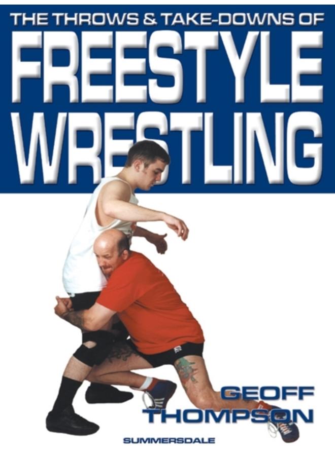 The Throws and Takedowns of Free-style Wrestling 