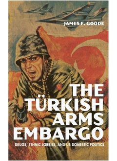 The Turkish Arms Embargo: Drugs, Ethnic Lobbies, and US Domestic Politics  - Image 2