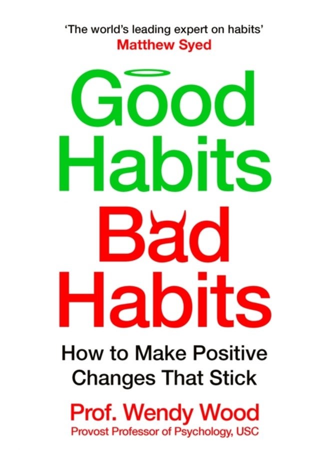 Good Habits Bad Habits How to Make Positive Changes That Stick - Paperback