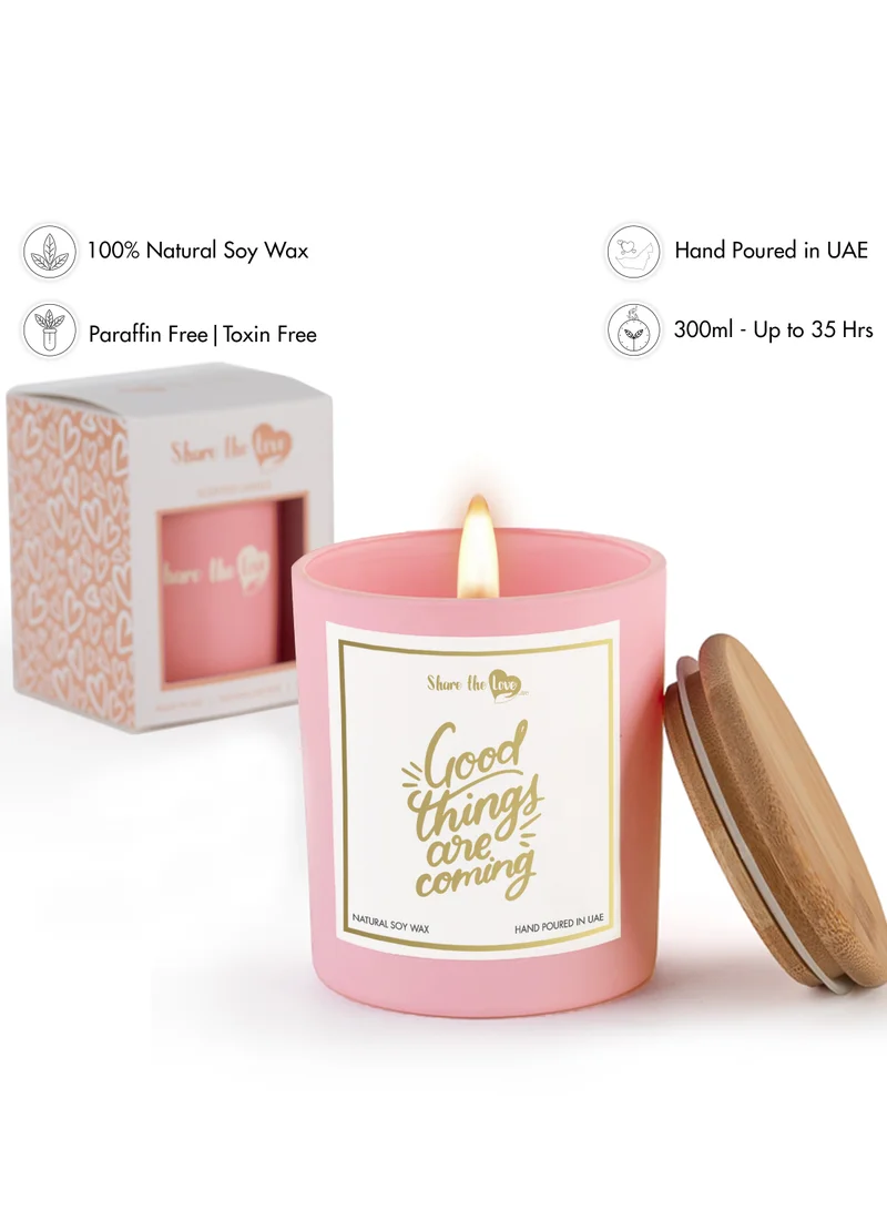 Share the Love Good things are coming - Scented Soywax Candle