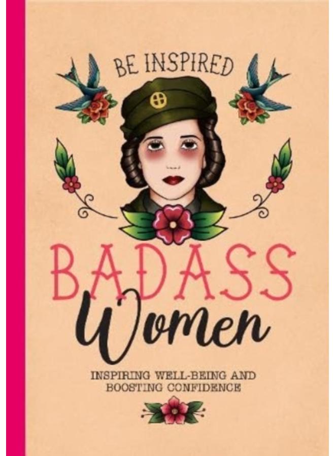 Be Inspired: Badass Women : Tips for Confidence, Well-Being & Boosting Your Career 