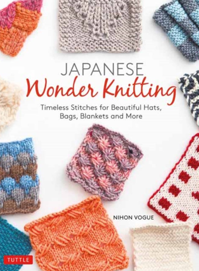 Japanese Wonder Knitting : Timeless Stitches for Beautiful Bags, Hats, Blankets and More 
