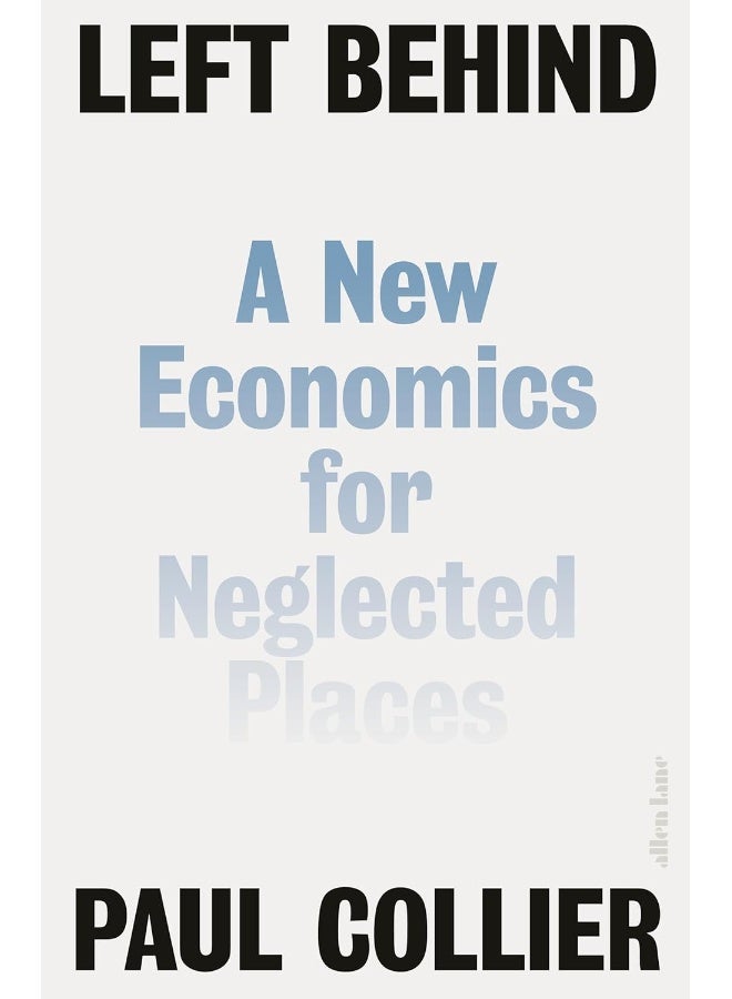 Left Behind: A New Economics for Neglected Places 