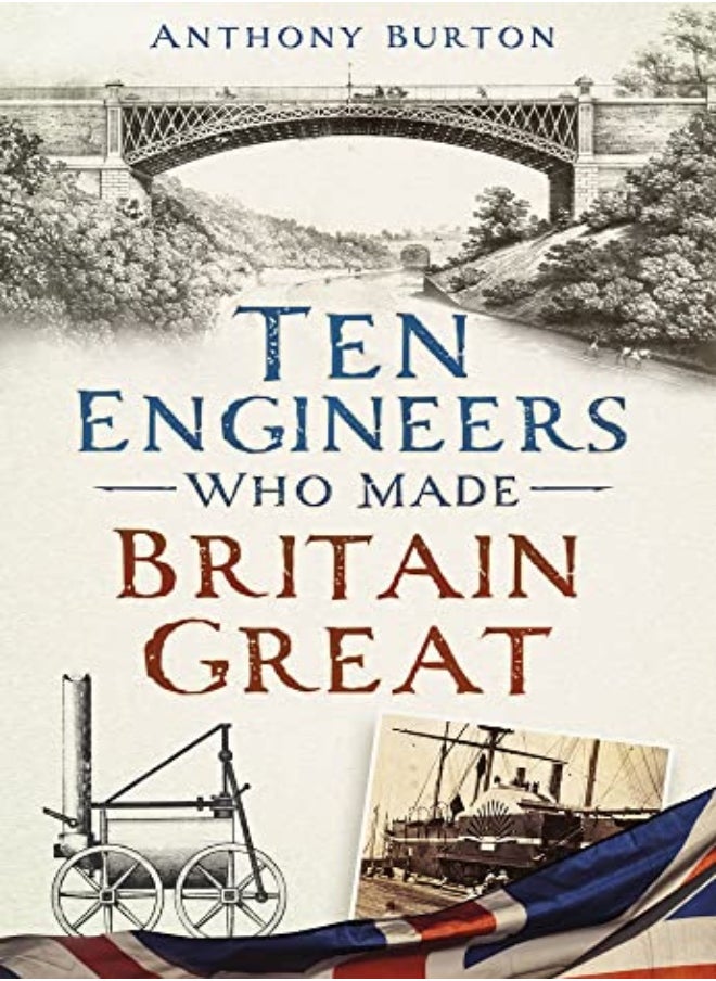 Ten Engineers Who Made Britain Great 