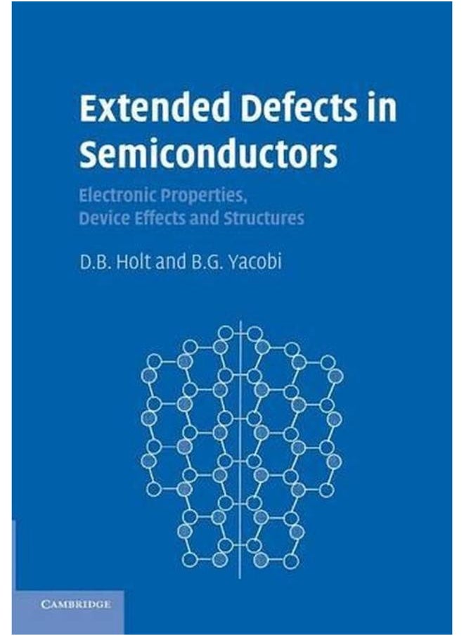 Extended Defects in Semiconductors: Electronic Properties, Device Effects and Structures 