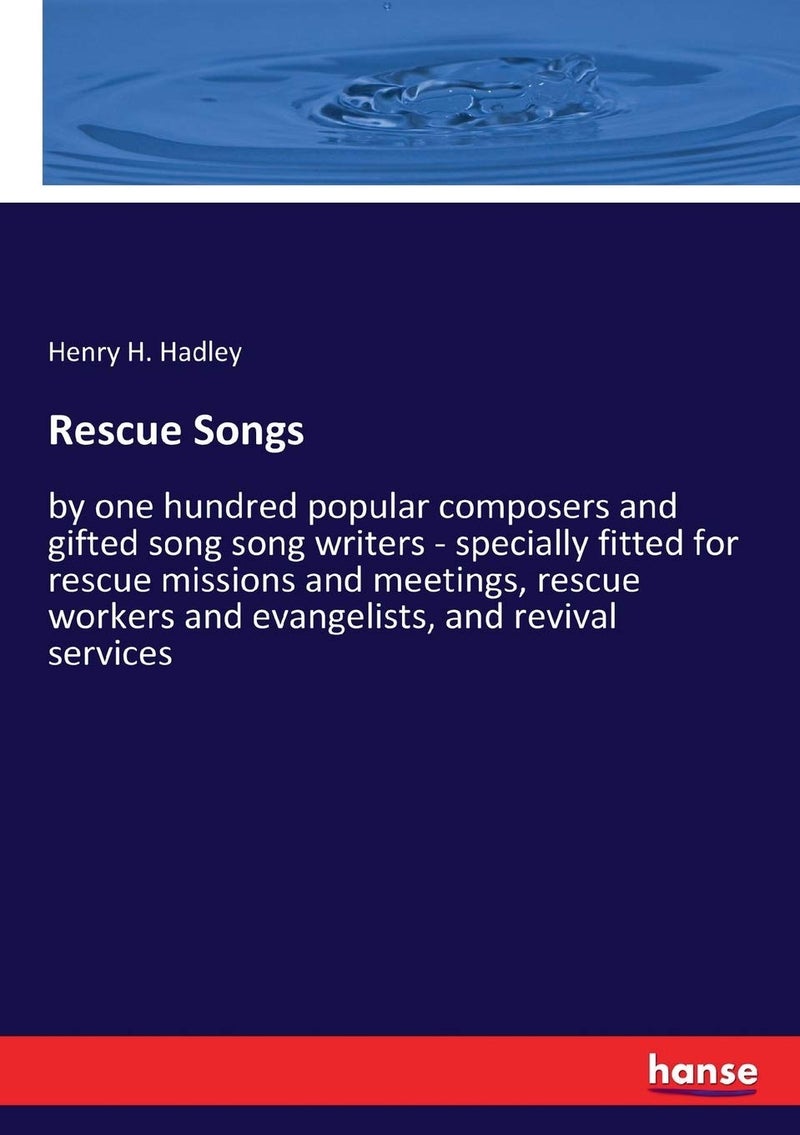 Rescue Songs: by one hundred popular composers and gifted song song writers - specially fitted for rescue missions and meetings, rescue workers and evangelists, and revival services - Image 1