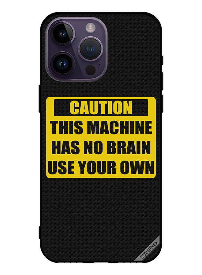 Covernex Protective Case Cover For Apple iPhone 14 Pro Max Caution This Machine Has No Brain Use Your Own - Image 1