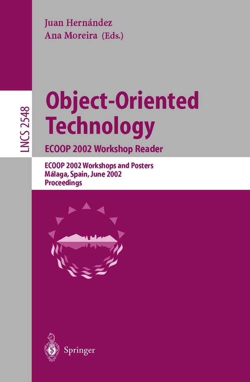 Object-Oriented Technology. ECOOP 2002 Workshop Reader: ECOOP 2002 Workshops and Posters, Málaga, Spain, June 10-14, 2002, Proceedings 
