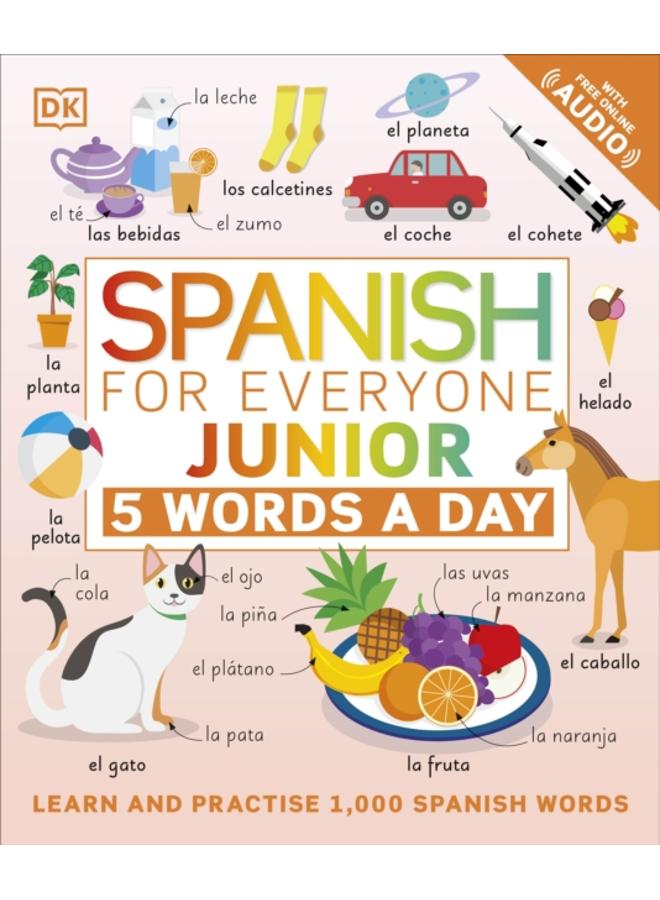 Spanish for Everyone Junior 5 Words a Day : Learn and Practise 1,000 Spanish Words