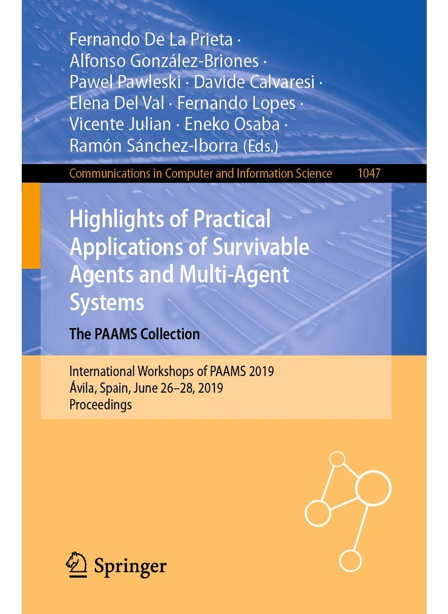 Highlights of Practical Applications of Survivable Agents and Multi-Agent Systems. The PAAMS Collection: International Workshops of PAAMS 2019, Ávila, Spain, June 26-28, 2019, Proceedings 