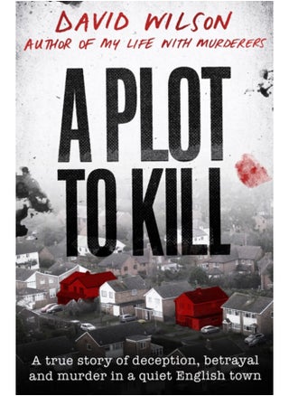 A Plot to Kill : The notorious killing of Peter Farquhar, a story of deception and betrayal that shocked a quiet English town - pzsku/Z097EAAA057812476736EZ/45/_/1695022834/1bbeefd5-9112-479f-af57-3b47dd7c3933