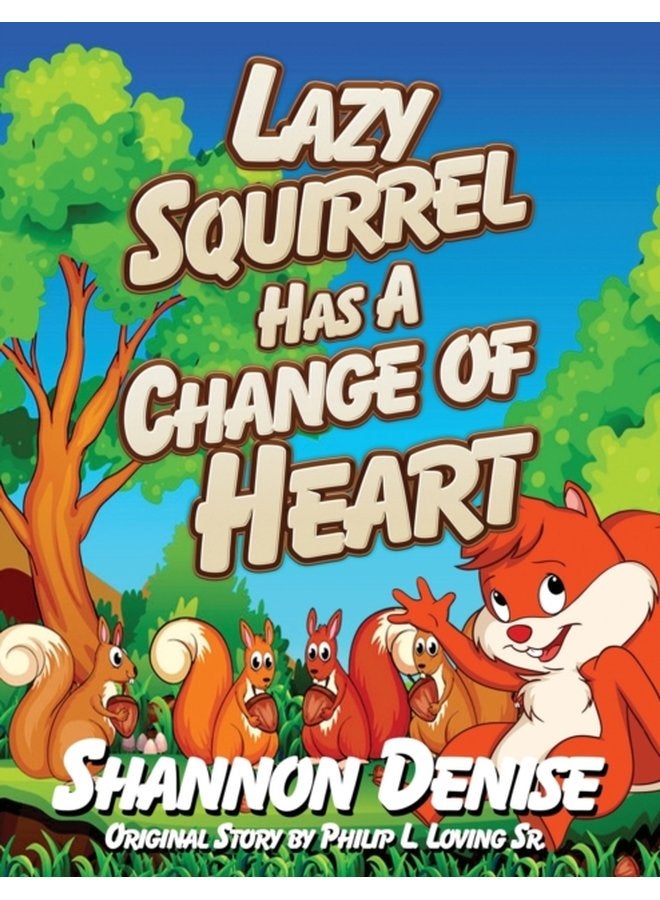 Lazy Squirrel Has A Change Of Heart - Paperback