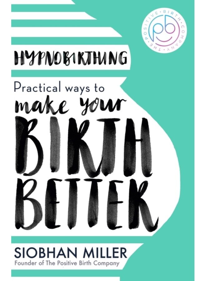 Hypnobirthing Practical Ways to Make Your Birth Better - Paperback
