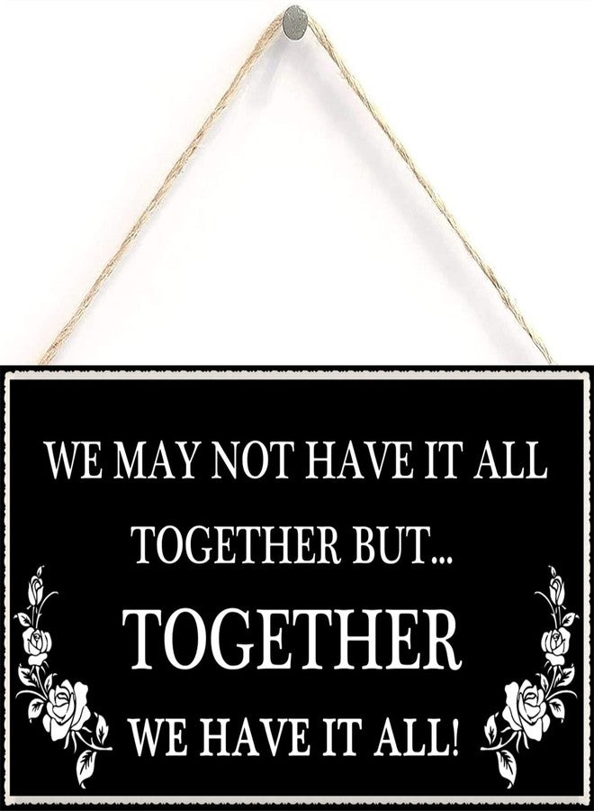 Henntile We May not Have it All Together but…Together we Have it All - Beautiful Family Home Accessory Gift Sign 6 inch by 12 inch Hanging Sign - Image 1