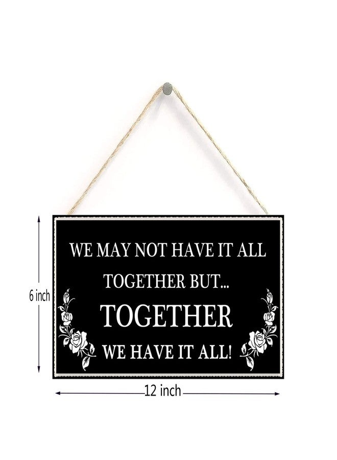 Henntile We May not Have it All Together but…Together we Have it All - Beautiful Family Home Accessory Gift Sign 6 inch by 12 inch Hanging Sign - Image 2