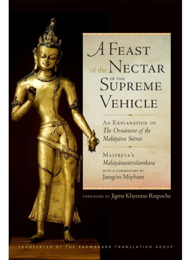 A Feast of the Nectar of the Supreme Vehicle : An Explanation of the Ornament of the Mahayana Sutras