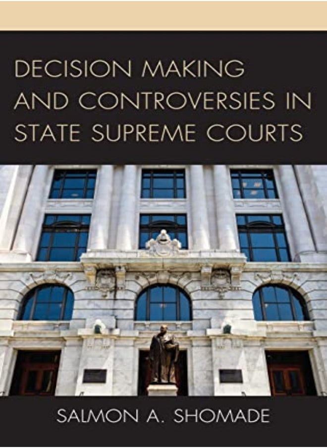 Decision Making and Controversies in State Supreme Courts 