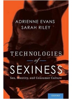 Technologies of Sexiness: Sex, Identity, and Consumer Culture 