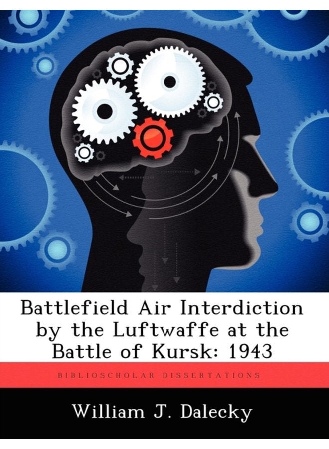 Battlefield Air Interdiction by the Luftwaffe at the Battle of Kursk 1943 - Paperback