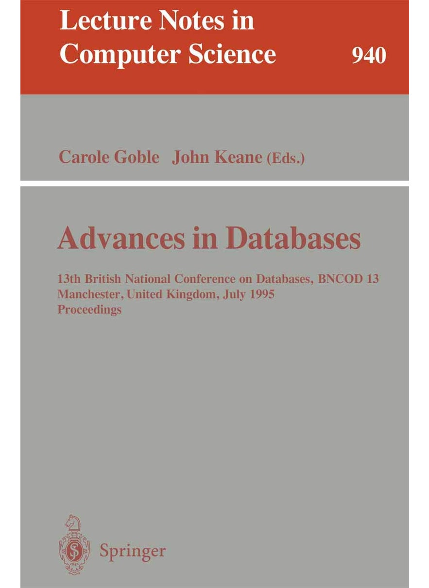 Advances in Databases: 13th British National Conference on Databases, BNCOD 13, Manchester, United Kingdom, July 12 - 14, 1995. Proceedings 