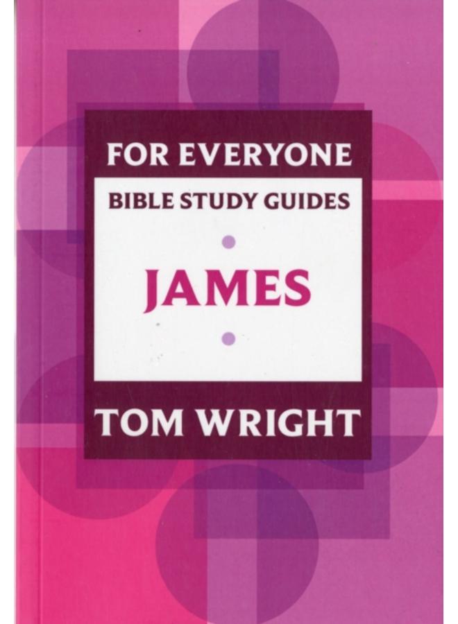 For Everyone Bible Study Guide: James