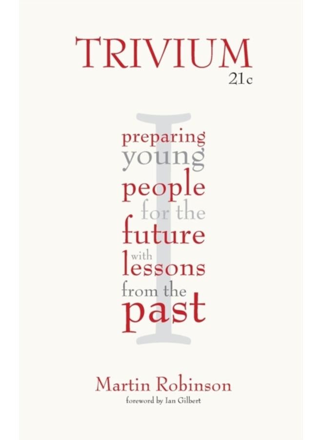 Trivium 21c : Preparing young people for the future with lessons from the past