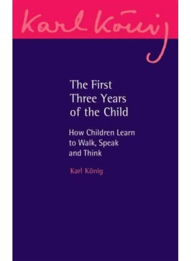 The First Three Years of the Child How Children Learn to Walk Speak and Think 22 - Paperback