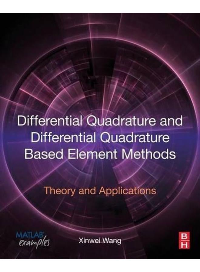 Differential Quadrature and Differential Quadrature Based Element Methods: Theory and Applications 