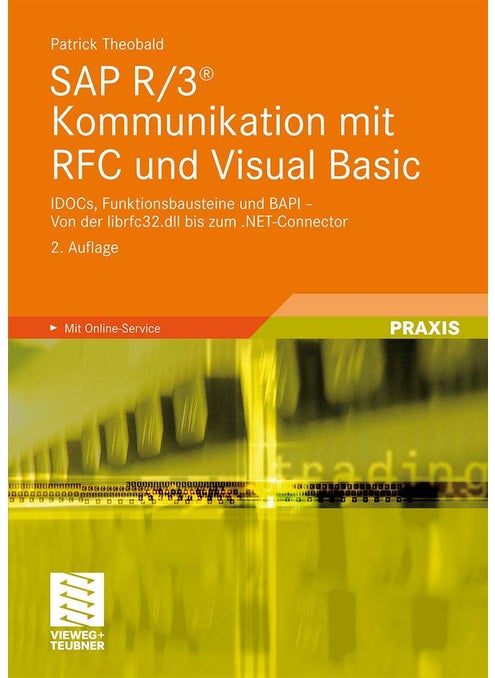 SAP R/3® Kommunikation mit RFC und Visual Basic: IDOCs, Funktionsbausteine und BAPI - Von der librfc32.dll bis zum .NET-Connector