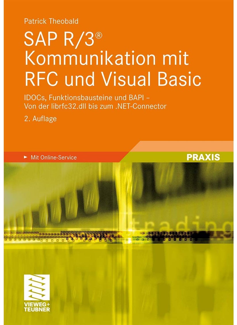 SAP R/3® Kommunikation mit RFC und Visual Basic: IDOCs, Funktionsbausteine und BAPI - Von der librfc32.dll bis zum .NET-Connector 