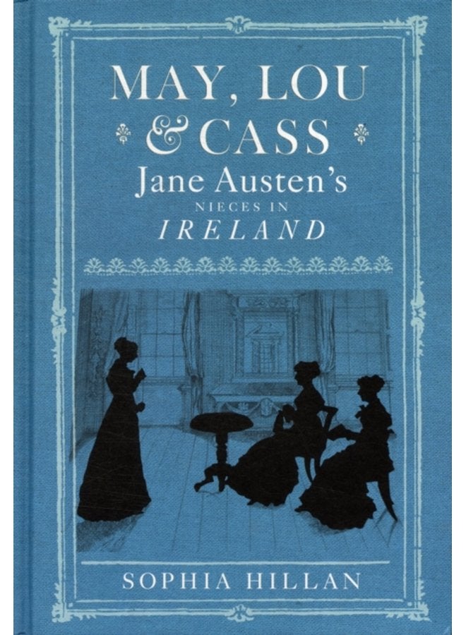 May Lou and Cass Jane Austen s Nieces in Ireland - Hardback